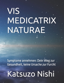 Paperback VIS Medicatrix Naturae: Symptome annehmen: Dein Weg zur Gesundheit, keine Ursache zur Furcht [German] Book