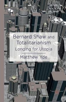 Paperback Bernard Shaw and Totalitarianism: Longing for Utopia Book