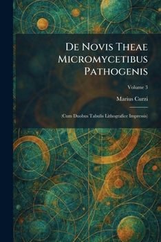 Paperback De Novis Theae Micromycetibus Pathogenis: (Cum Duobus Tabulis Lithografice Impressis) [Latin] Book