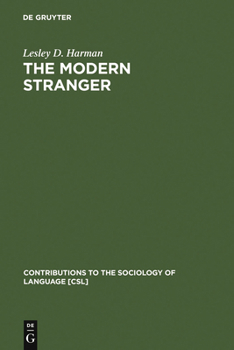 The Modern Stranger: On Language and Membership - Book #47 of the Contributions to the Sociology of Language [CSL]