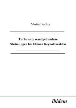 Paperback Turbulente wandgebundene Strömungen bei kleinen Reynoldszahlen. [German] Book