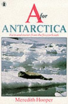 Paperback A for Antarctica: Facts and Stories from the Frozen South Book