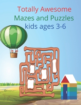 Paperback Totally Awesome Mazes and Puzzles kids ages 3-6: Totally Amazing Mazes Book