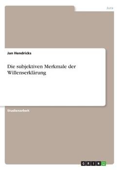 Paperback Die subjektiven Merkmale der Willenserklärung [German] Book