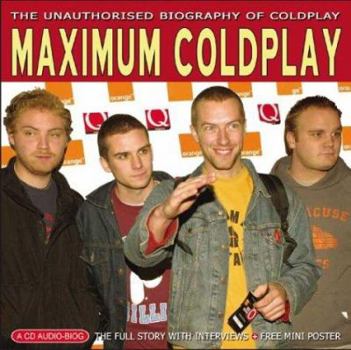 Audio CD Maximum Coldplay: The Unauthorised Biography of Coldplay Book