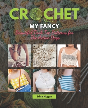 Paperback Crochet my Fancy: Beautiful Tank Top Patterns for The Active Days Book