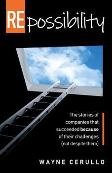 Paperback Repossibility: The Stories of Companies That Succeeded Because of Their Challenges (Not Despite Them) Book