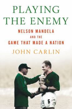 Hardcover Playing the Enemy: Nelson Mandela and the Game That Made a Nation Book