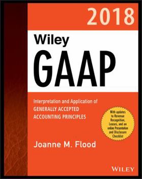 Paperback Wiley GAAP 2018: Interpretation and Application of Generally Accepted Accounting Principles Book