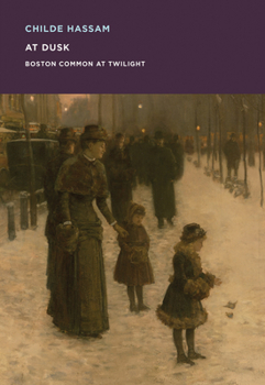 Paperback Childe Hassam: At Dusk: Boston Common at Twilight Book