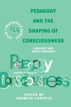 Paperback Pedagogy and the Shaping of Conciousness: Linguistics and Social Processes Book