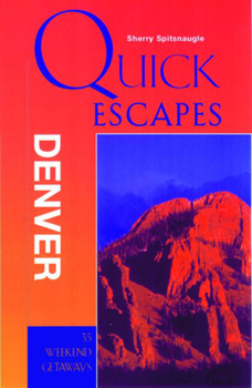 Paperback Quick Escapes Denver: 25 Weekend Getaways from the Mile High City Book