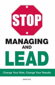 Paperback Stop Managing and Lead: Change Your Role, Change Your Results Book