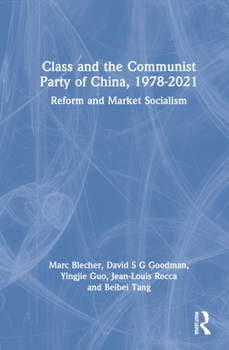 Hardcover Class and the Communist Party of China, 1978-2021: Reform and Market Socialism Book