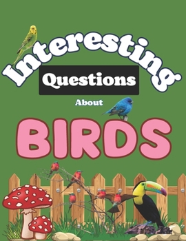 Paperback Interesting Questions about birds: , Fun Facts, Questions & Answers about birds Book