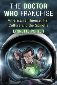 Paperback The Doctor Who Franchise: American Influence, Fan Culture and the Spinoffs Book