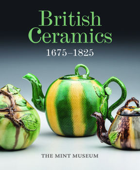 Hardcover British Ceramics, 1675-1825: The Mint Museum Book