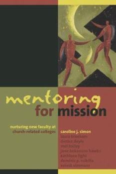 Paperback Mentoring for Mission: Nurturing New Faculty at Church-Related Colleges Book