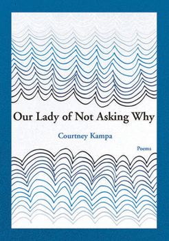 Paperback Our Lady of Not Asking Why Book