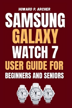 Paperback Samsung Galaxy Watch 7 User Guide for Beginners and Seniors: Step-by-step tutorial for unlocking fitness tracking, mastering workouts and tracking sle Book