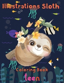 Paperback illustrations Sloth Coloring book teen: 8.5''x11''/ Sloth Coloring book