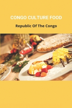 Paperback Congo Culture Food: Republic Of The Congo: Democratic Republic Of Congo Facts Book