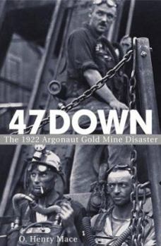 Hardcover 47 Down: The 1922 Argonaut Gold Mine Disaster Book