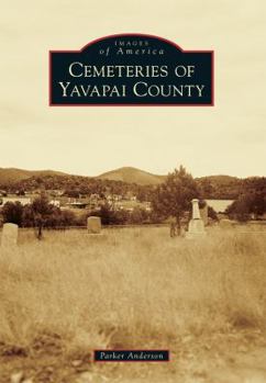 Cemeteries of Yavapai County - Book  of the Images of America: Arizona