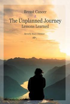 Paperback Breast Cancer: The Unplanned Journey: Lessons Learned Book