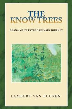 Paperback The Know Trees: Deana Mae's Extraordinary Journey Book