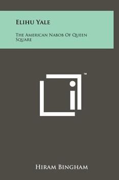 Hardcover Elihu Yale: The American Nabob Of Queen Square Book