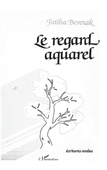 Paperback Le regard aquarel (spectacle poétique) [French] Book