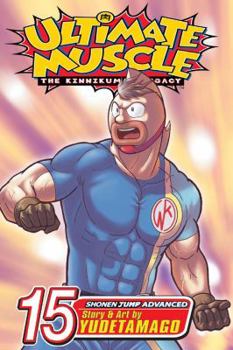 Ultimate Muscle, Volume 15 (Ultimate Muscle: The Kinnikuman Legacy) - Book #15 of the Kinnikuman Nisei