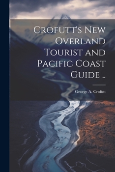 Paperback Crofutt's new Overland Tourist and Pacific Coast Guide .. Book