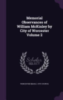 Hardcover Memorial Observances of William McKinley by City of Worcester Volume 2 Book