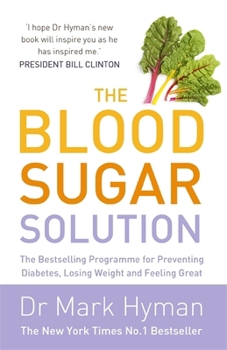 Paperback The Blood Sugar Solution: The Bestselling Programme for Preventing Diabetes, Losing Weight and Feeling Great [Paperback] [Jan 01, 2012] NA Book