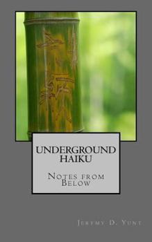 Paperback Underground Haiku: Notes from Below Book