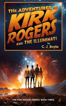 Paperback The Adventures of Kirk Rogers and The Illuminati: Book Three Book