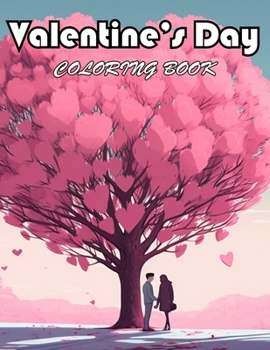 Valentine's Day Coloring Book: 100+ Exciting And Easy Coloring Pages