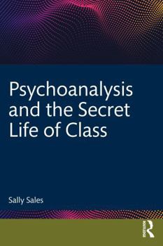 Paperback Psychoanalysis and the Secret Life of Class Book