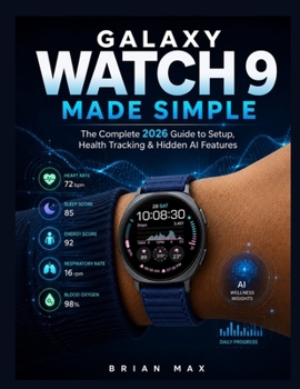 Paperback Samsung Galaxy Watch 9 Made Simple: The Complete 2026 Guide to setup, Health Tracking & Hidden Ai Features Book