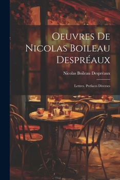 Paperback Oeuvres De Nicolas Boileau Despréaux: Lettres. Prefaces Diverses [French] Book