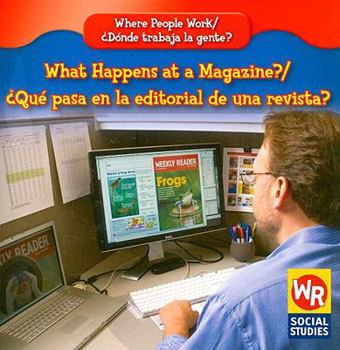 What Happens at a Magazine?/Que Pasa En La Editorial de Una Revista? - Book  of the Where People Work / Donde Trabaja la Gente