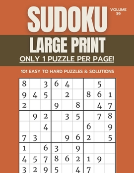 Paperback Sudoku Large Print - Only 1 Puzzle Per Page! - 101 Easy to Hard Puzzles & Solutions Volume 39: Sudoku Puzzles for Adults Book