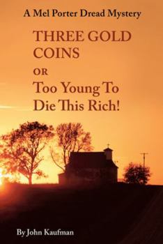 Paperback Three Gold Coins or Too Young to Die This Rich!: A Mel Porter Dread Mystery Book