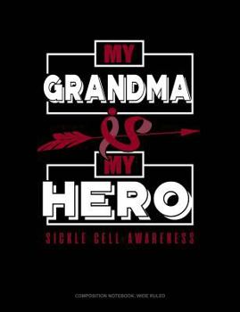 Paperback My Grandma Is My Hero - Sickle Cell Awareness: Composition Notebook: Wide Ruled Book