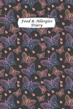 Food & Allergies Diary: Diary to Track Your Triggers and Symptoms: Discover Your Food Intolerances and Allergies.
