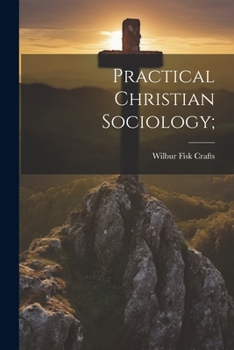 Paperback Practical Christian Sociology; Book