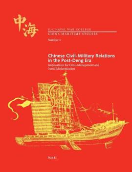 Paperback Chinese Civil-Military Relations in the Post-Deng Era Implications for Crisis Management and Naval Modernization Book