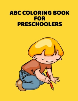 Paperback ABC Coloring Book For Preschoolers: ABC Letter Coloringt letters coloring book, ABC Letter Tracing for Preschoolers A Fun Book to Practice Writing for [Large Print] Book